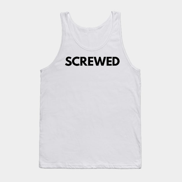 SCREWED Tank Top by TheArtism